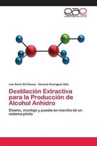 Destilación Extractiva para la Producción de Alcohol Anhidro