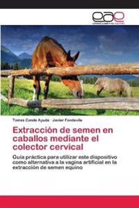 Extracción de semen en caballos mediante el colector cervical