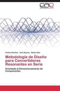Metodologia de Diseno Para Convertidores Resonantes En Serie