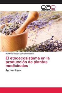 El etnoecosistema en la producción de plantas medicinales