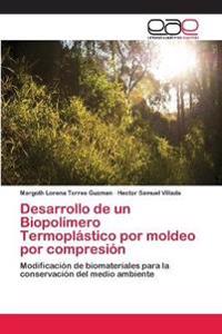 Desarrollo de un Biopolímero Termoplástico por moldeo por compresión