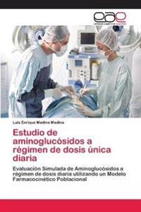 Estudio de aminoglucósidos a régimen de dosis única diaria