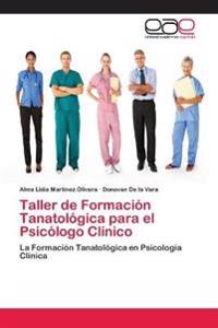 Taller de Formación Tanatológica para el Psicólogo Clínico