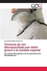 Vivencia de ser discapacitado por daño grave a la médula espinal
