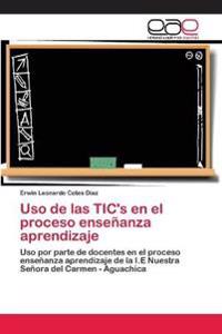 Uso de las TIC's en el proceso enseñanza aprendizaje
