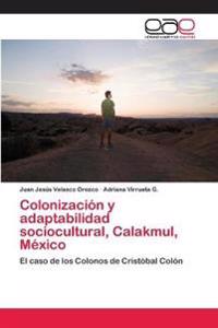 Colonización y adaptabilidad sociocultural, Calakmul, México
