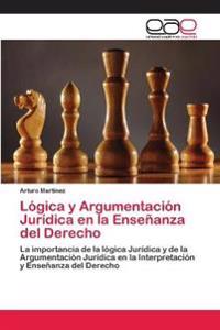 Lógica y Argumentación Jurídica en la Enseñanza del Derecho