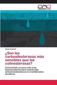 ¿Son las carboxilesterasas más sensibles que las colinesterasas?