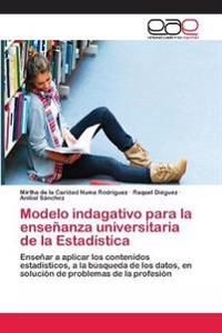 Modelo indagativo para la enseñanza universitaria de la Estadística
