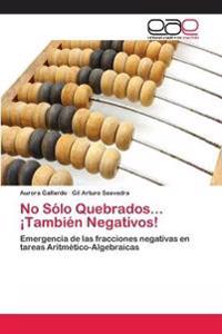 No Sólo Quebrados... ¡También Negativos!