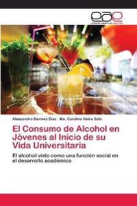 El Consumo de Alcohol en Jóvenes al Inicio de su Vida Universitaria