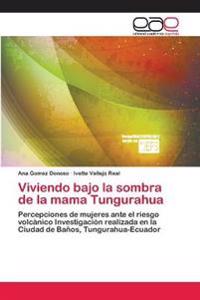 Viviendo bajo la sombra de la mama Tungurahua