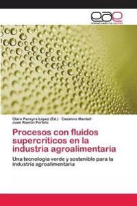 Procesos con fluidos supercríticos en la industria agroalimentaria