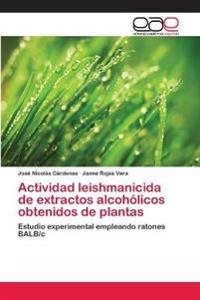 Actividad leishmanicida de extractos alcohólicos obtenidos de plantas