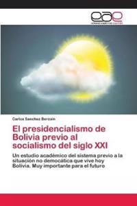 El presidencialismo de Bolivia previo al socialismo del siglo XXI