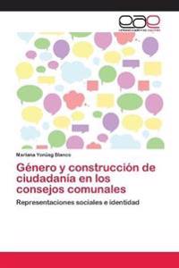 Género y construcción de ciudadanía en los consejos comunales