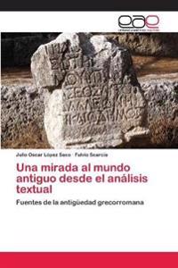 Una mirada al mundo antiguo desde el análisis textual