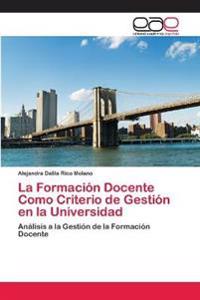 La Formación Docente Como Criterio de Gestión en la Universidad