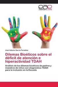 Dilemas Bioéticos sobre el déficit de atención e hiperactividad TDAH