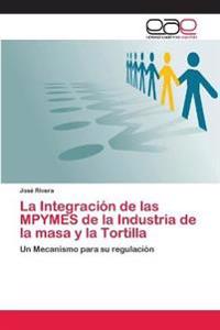 La Integración de las MPYMES de la Industria de la masa y la Tortilla