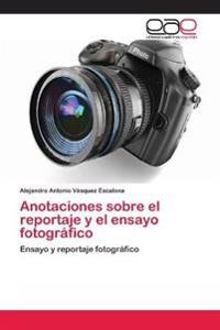 Anotaciones sobre el reportaje y el ensayo fotográfico
