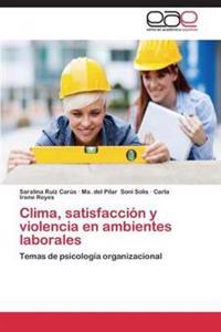 Clima, satisfacción y violencia en ambientes laborales