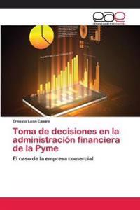 Toma de decisiones en la administración financiera de la Pyme