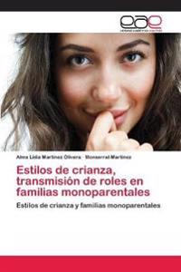 Estilos de crianza, transmisión de roles en familias monoparentales