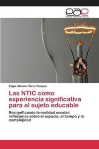 Las Ntic Como Experiencia Significativa Para El Sujeto Educable