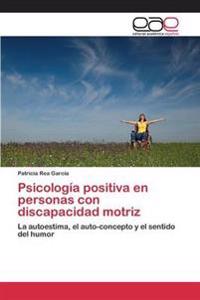 Psicología Positiva En Personas Con Discapacidad Motriz
