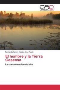 El hombre y la Tierra Gaseosa