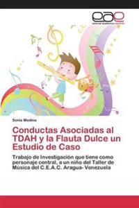 Conductas Asociadas al TDAH y la Flauta Dulce un Estudio de Caso