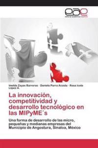La innovación, competitividad y desarrollo tecnológico en las MIPyME´s