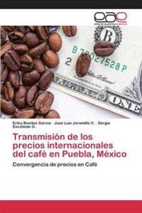 Transmisión de los precios internacionales del café en Puebla, México