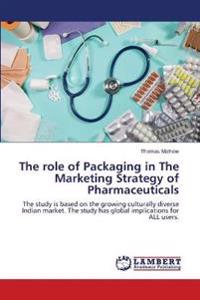 The role of Packaging in The Marketing Strategy of Pharmaceuticals
