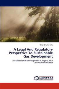 A Legal And Regulatory Perspective To Sustainable Gas Development