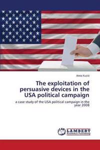 The Exploitation of Persuasive Devices in the USA Political Campaign