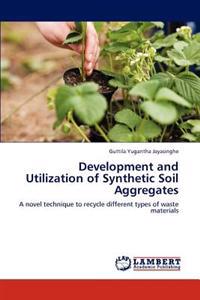 Development and Utilization of Synthetic Soil Aggregates