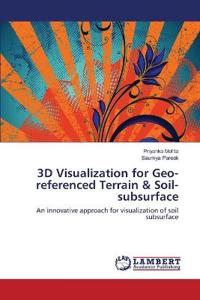3D Visualization for Geo-referenced Terrain & Soil-subsurface