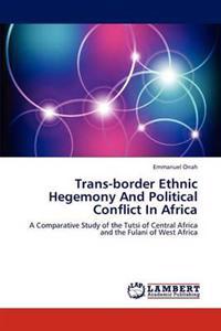 Trans-border Ethnic Hegemony And Political Conflict In Africa