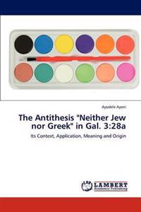 The Antithesis "Neither Jew nor Greek" in Gal. 3