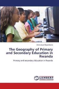 The Geography of Primary and Secondary Education in Rwanda