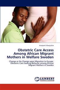 Obstetric Care Access Among African Migrant Mothers in Welfare Sweden