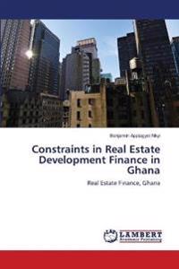 Constraints in Real Estate Development Finance in Ghana