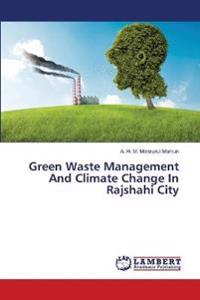 Green Waste Management And Climate Change In Rajshahi City