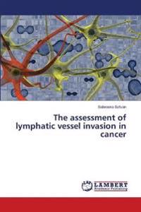The assessment of lymphatic vessel invasion in cancer