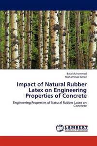 Impact of Natural Rubber Latex on Engineering Properties of Concrete