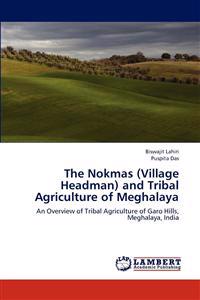 The Nokmas (Village Headman) and Tribal Agriculture of Meghalaya