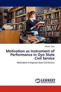 Motivation as Instrument of Performance in Oyo State Civil Service