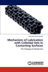 Mechanism of Lubrication with Colloidal Sols in Contacting Surfaces